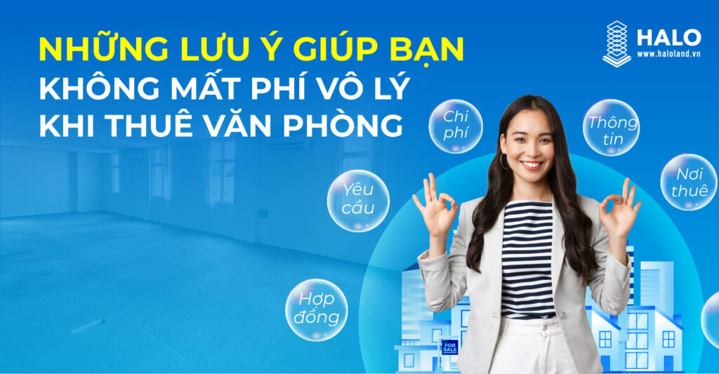 NHỮNG LƯU Ý GIÚP BẠN KHÔNG MẤT PHÍ VÔ LÝ KHI THUÊ VĂN PHÒNG